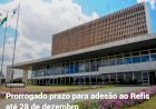 Prorrogado prazo para adesão ao Refis até 28 de dezembro
